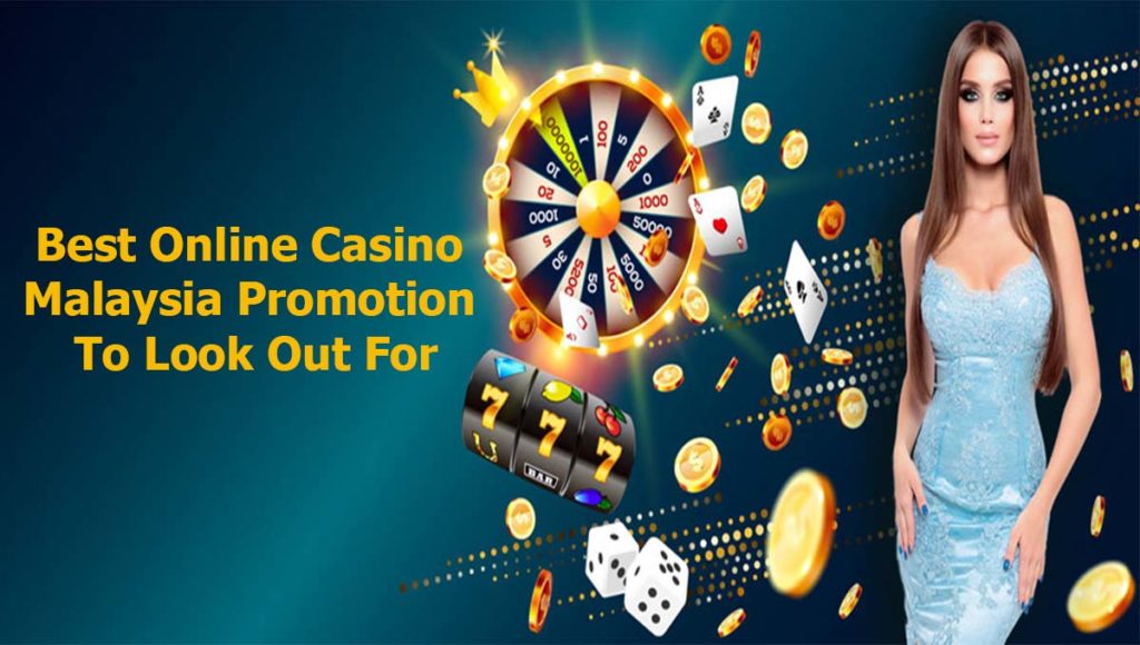 Best Online Casino Malaysia Promotion To Look Out For